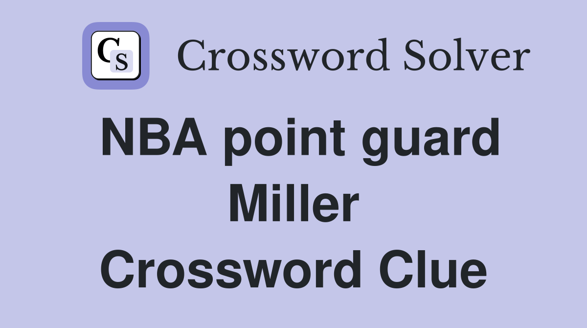 NBA point guard Miller Crossword Clue
