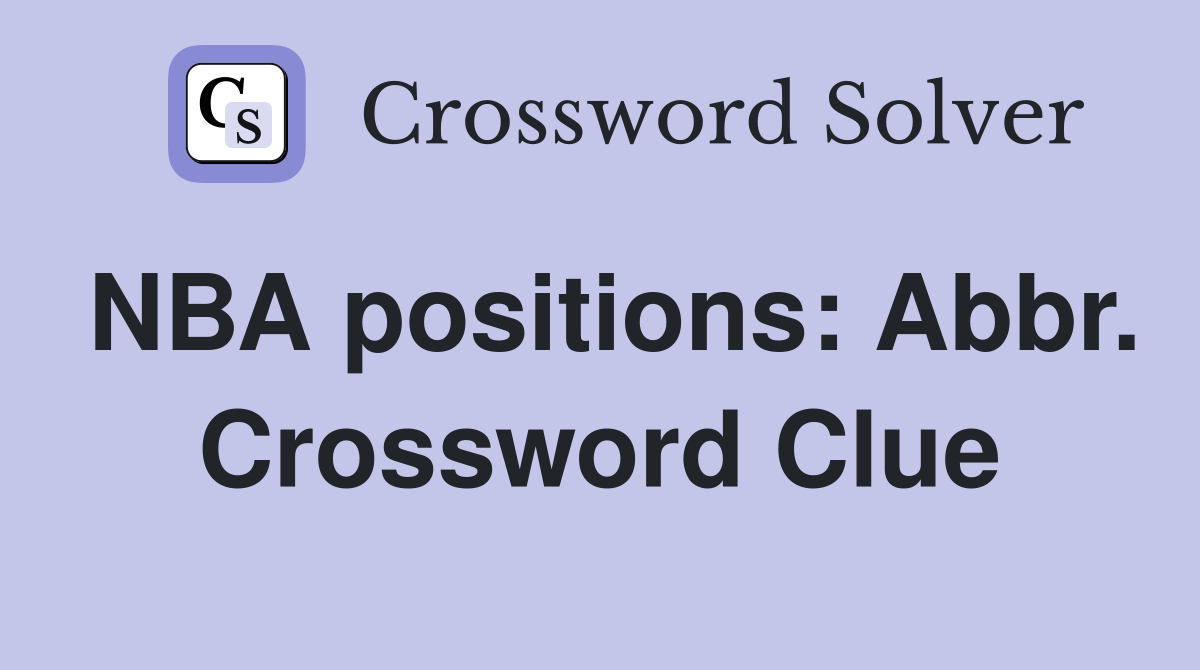 NBA positions: Abbr. Crossword Clue