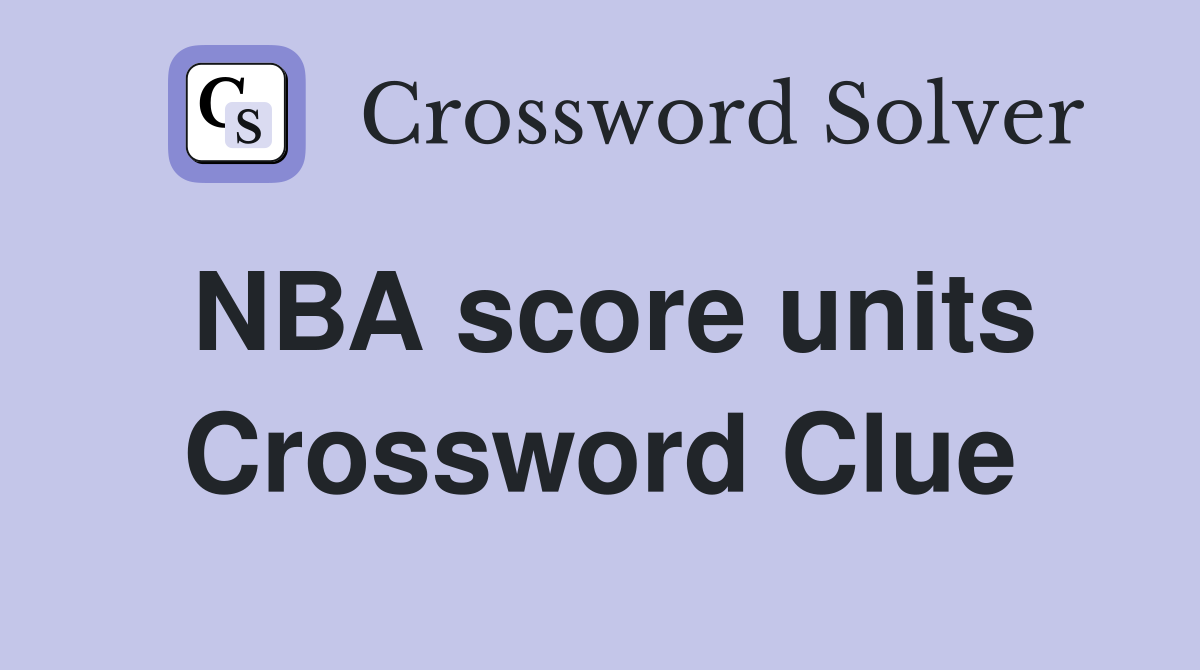 NBA score units Crossword Clue