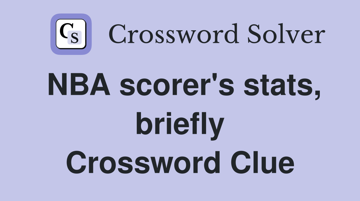 NBA scorer's stats, briefly Crossword Clue