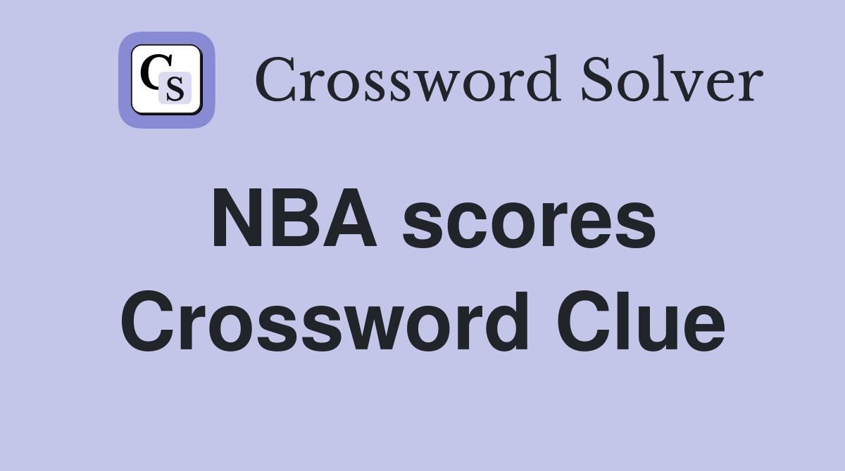 NBA scores Crossword Clue