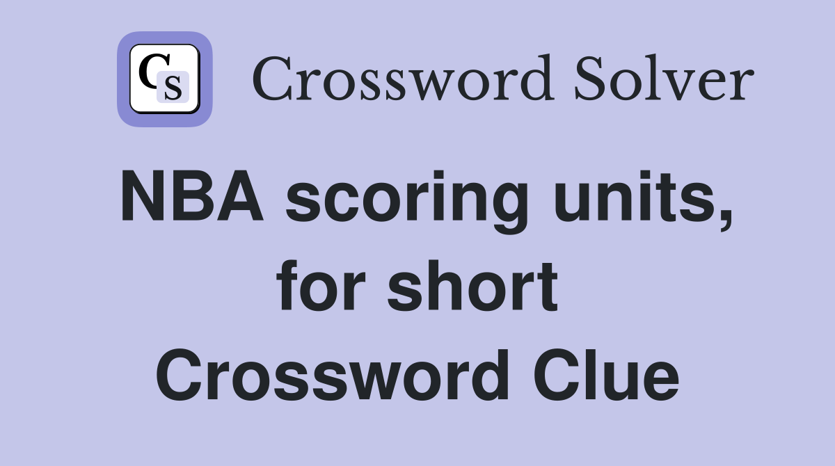 NBA scoring units, for short Crossword Clue