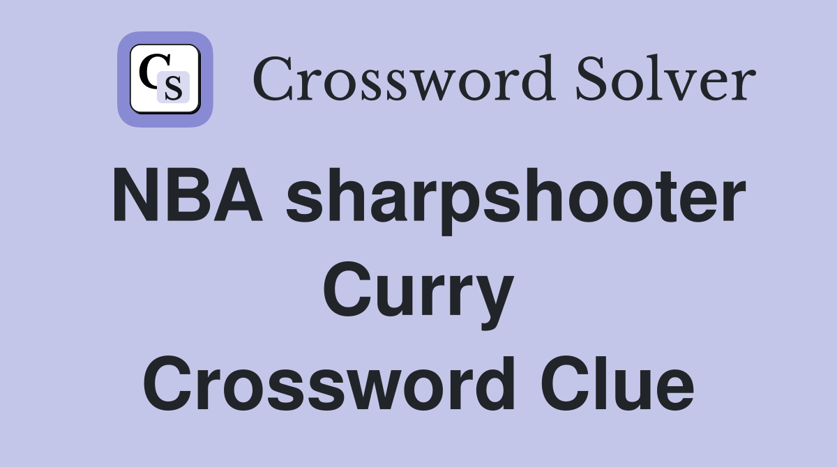 NBA sharpshooter Curry Crossword Clue