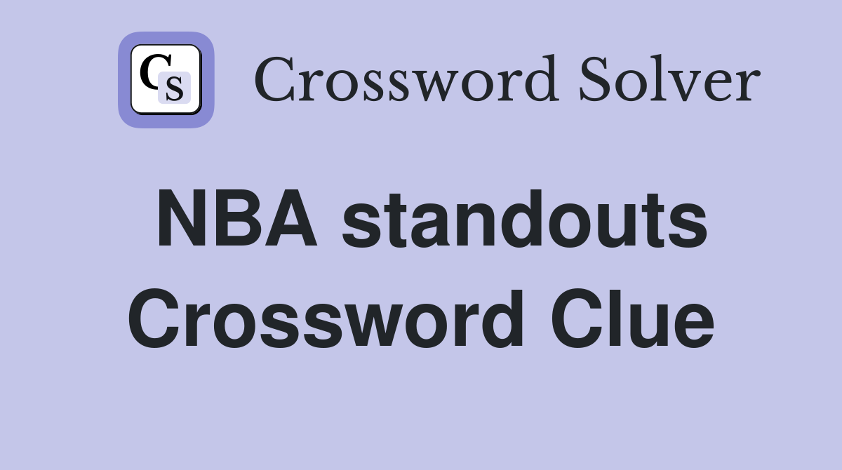 NBA standouts Crossword Clue