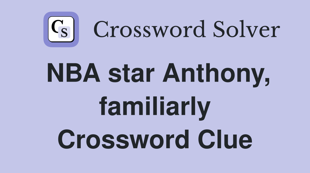 NBA star Anthony, familiarly Crossword Clue