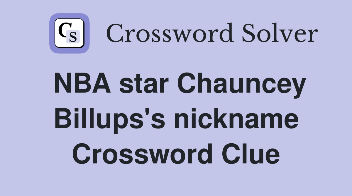 NBA star Chauncey Billups's nickname Crossword Clue