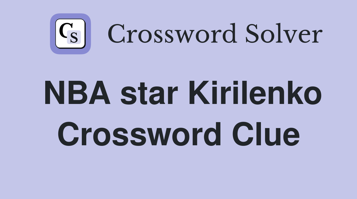 NBA star Kirilenko Crossword Clue