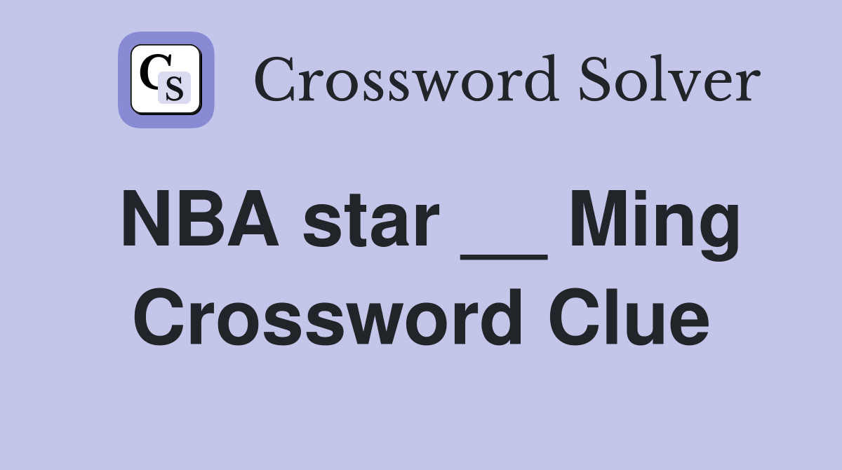 NBA star __ Ming Crossword Clue