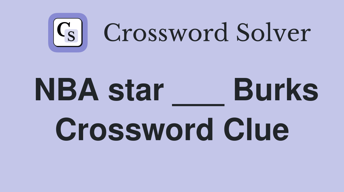 NBA star ___ Burks Crossword Clue