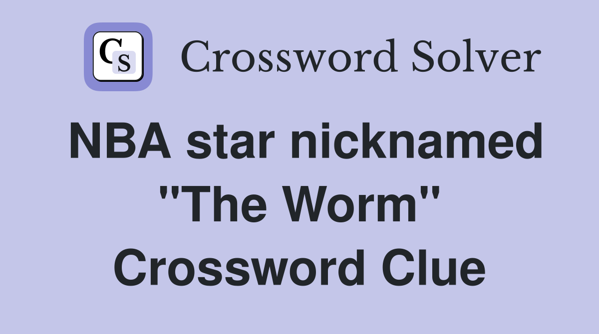 NBA star nicknamed "The Worm" Crossword Clue