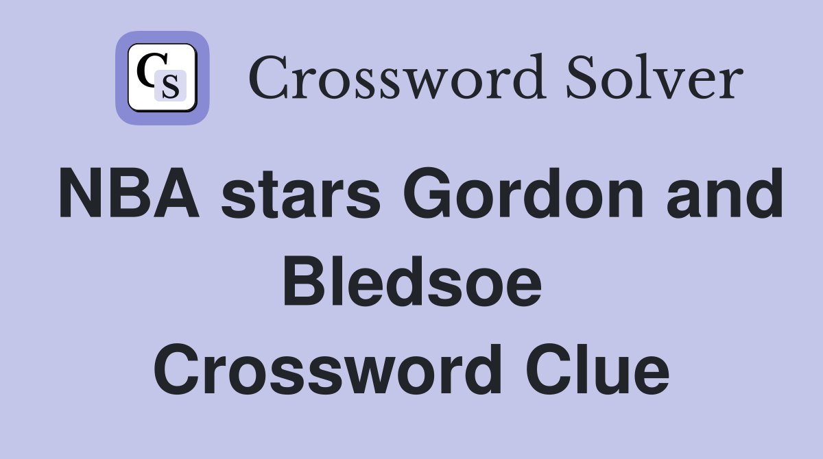 NBA stars Gordon and Bledsoe Crossword Clue