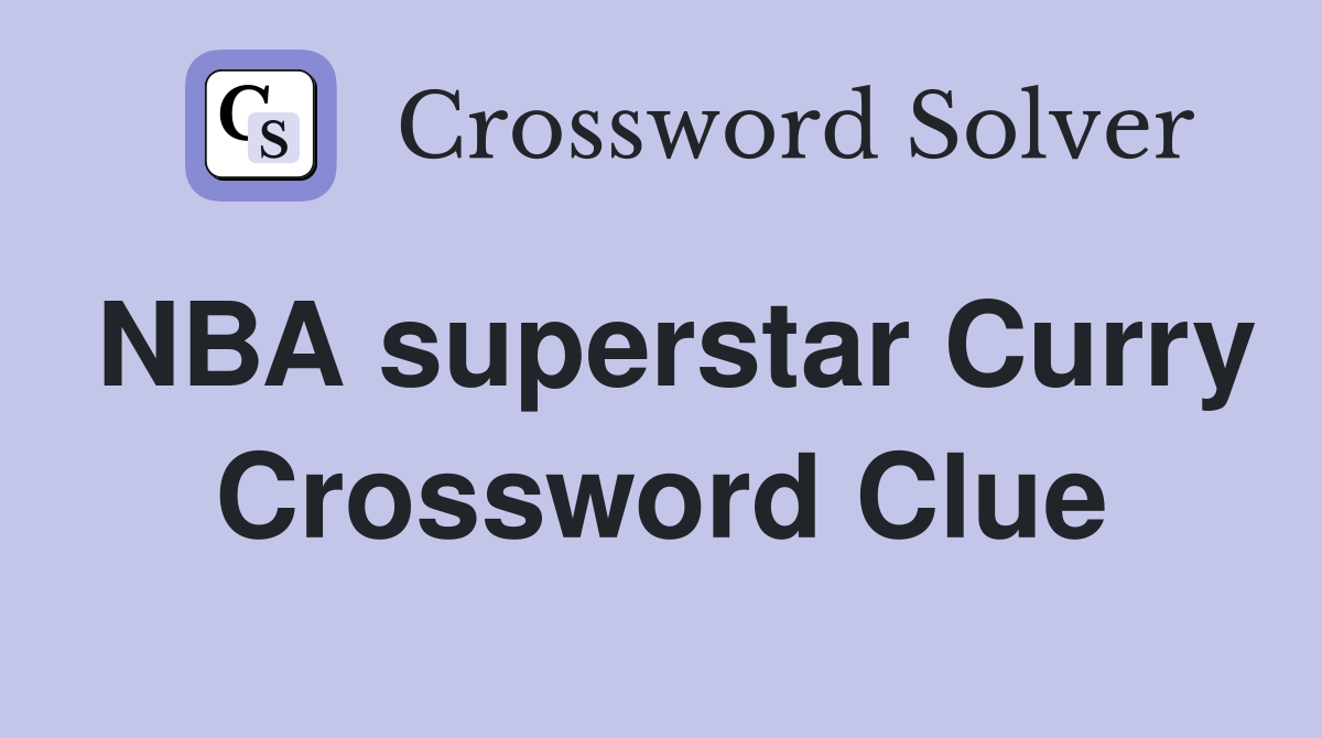NBA superstar Curry Crossword Clue