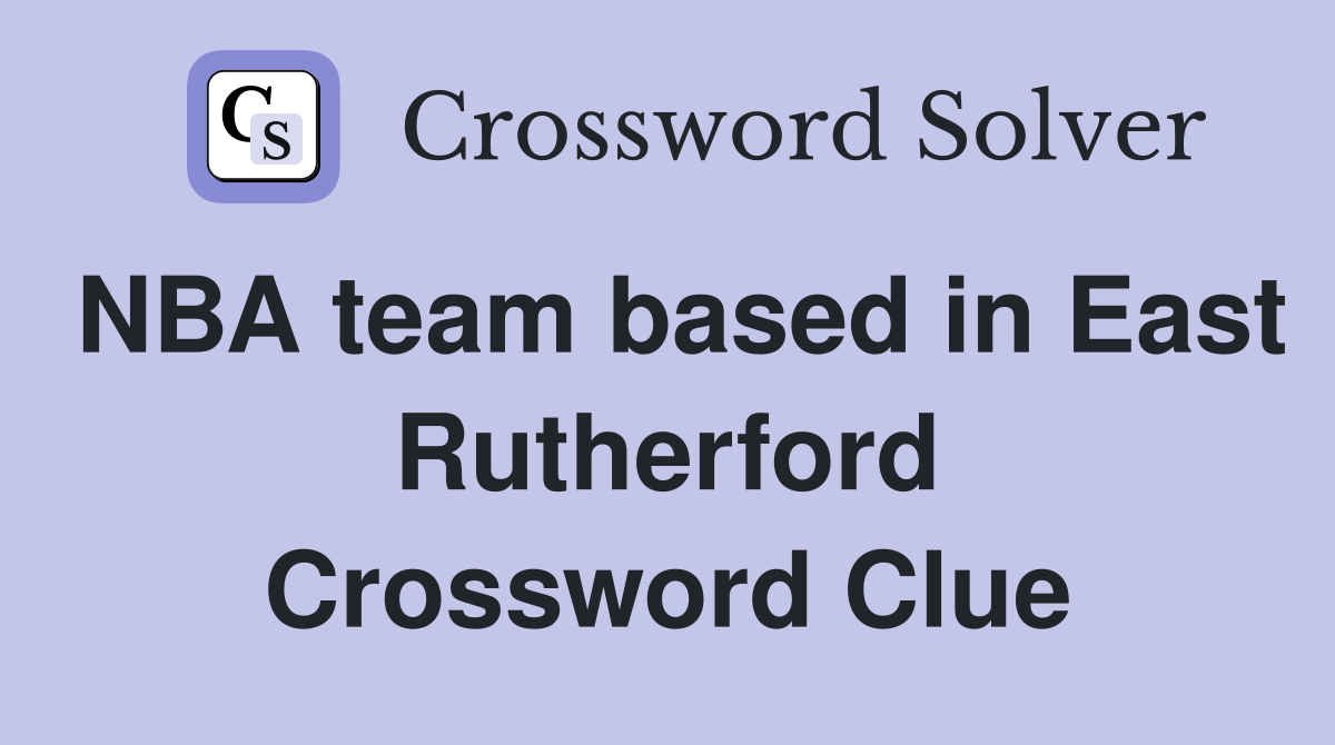 NBA team based in East Rutherford Crossword Clue