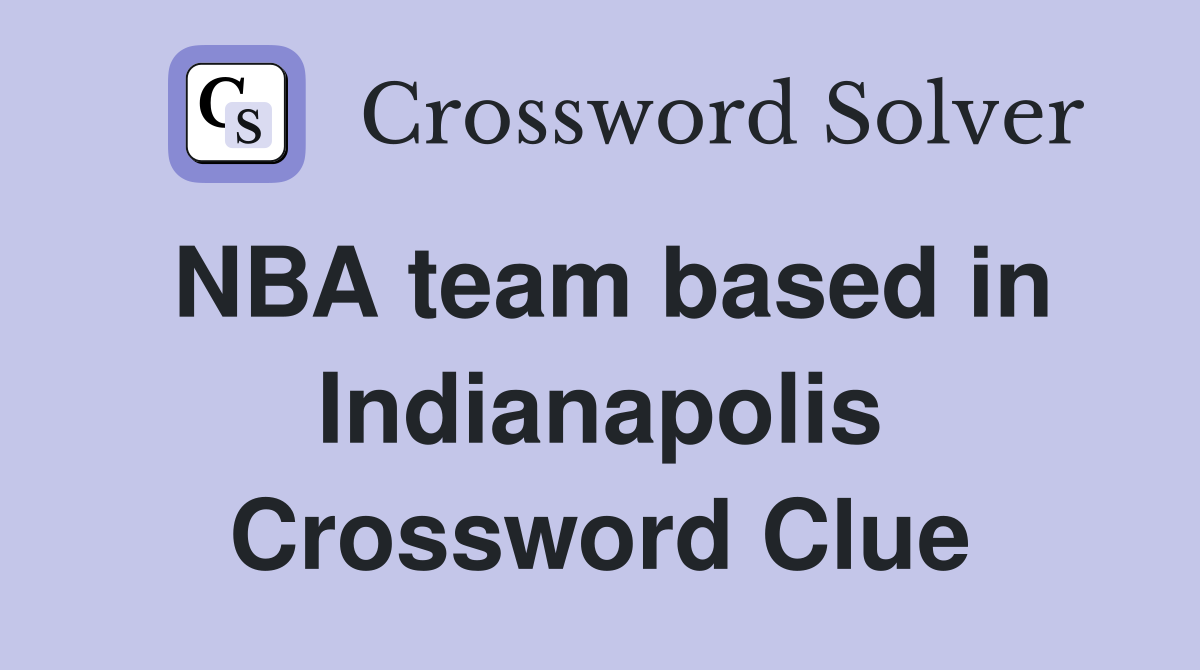 NBA team based in Indianapolis Crossword Clue