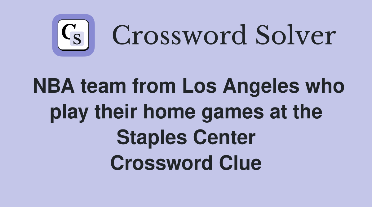 NBA team from Los Angeles who play their home games at the Staples Center Crossword Clue