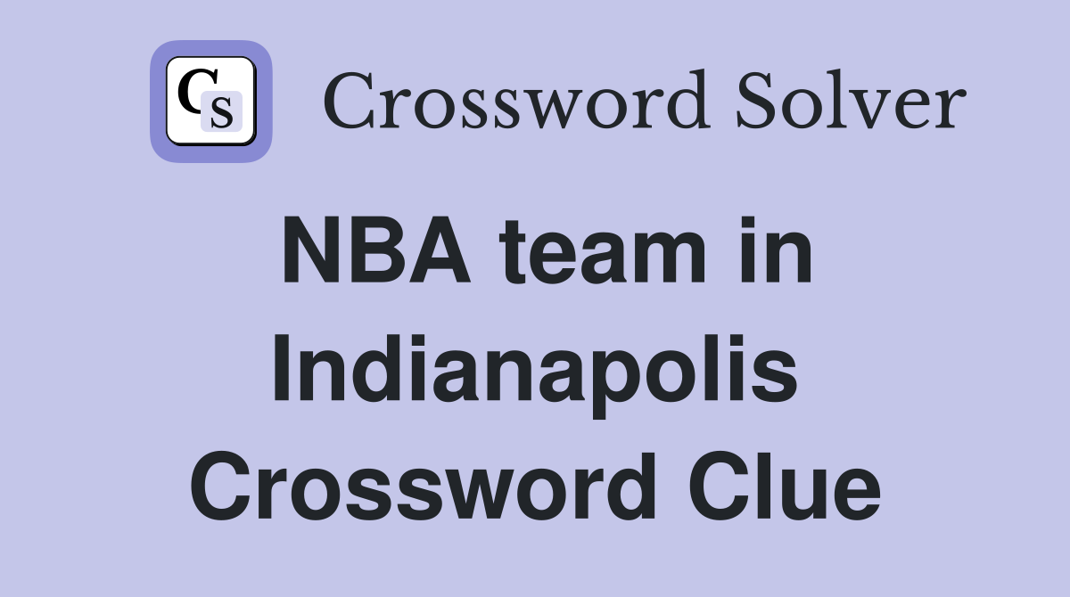 NBA team in Indianapolis Crossword Clue