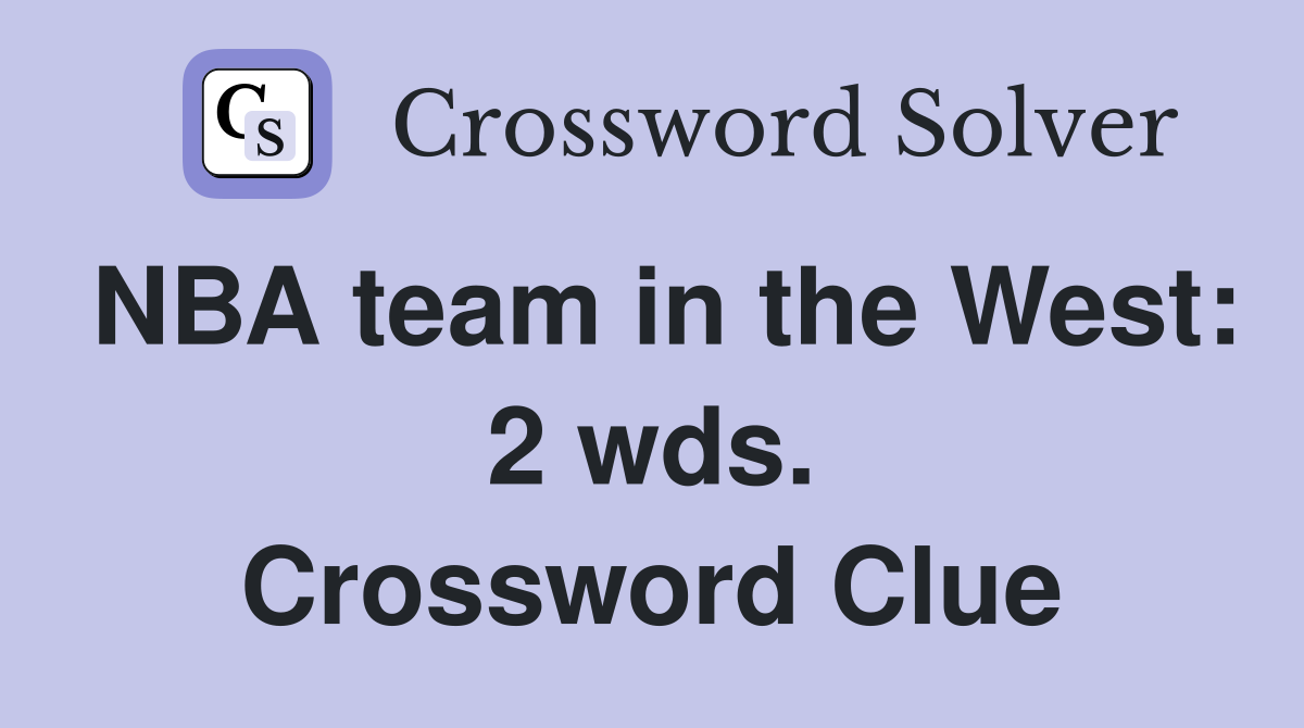 NBA team in the West: 2 wds. Crossword Clue