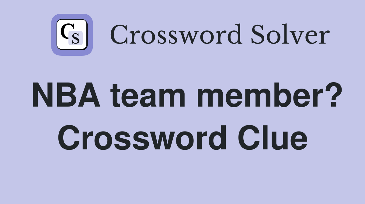 NBA team member? Crossword Clue