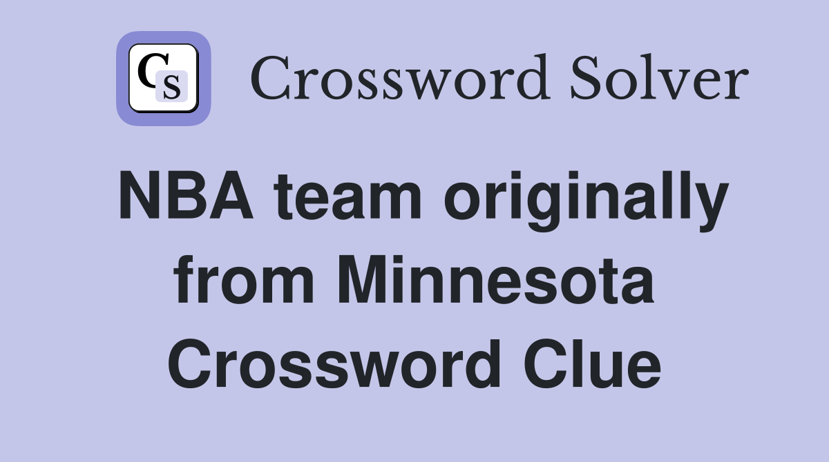 NBA team originally from Minnesota Crossword Clue