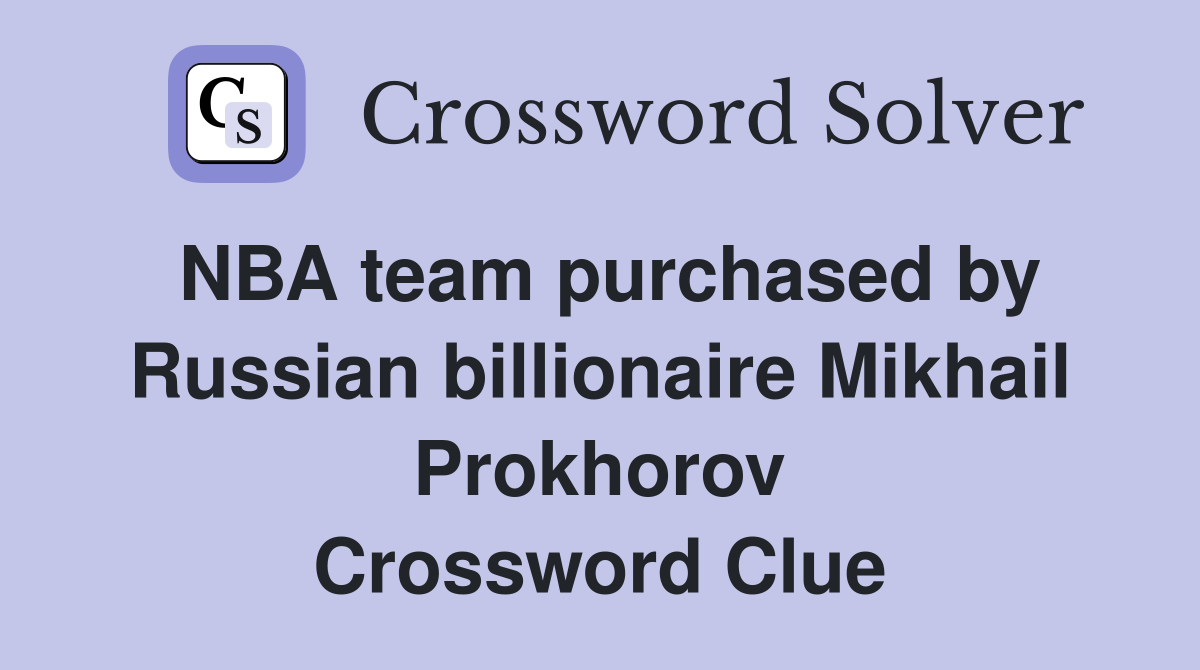 NBA team purchased by Russian billionaire Mikhail Prokhorov Crossword Clue