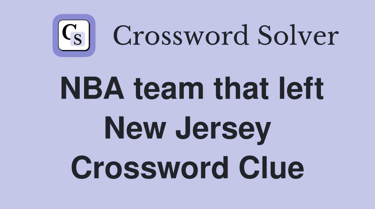 NBA team that left New Jersey Crossword Clue