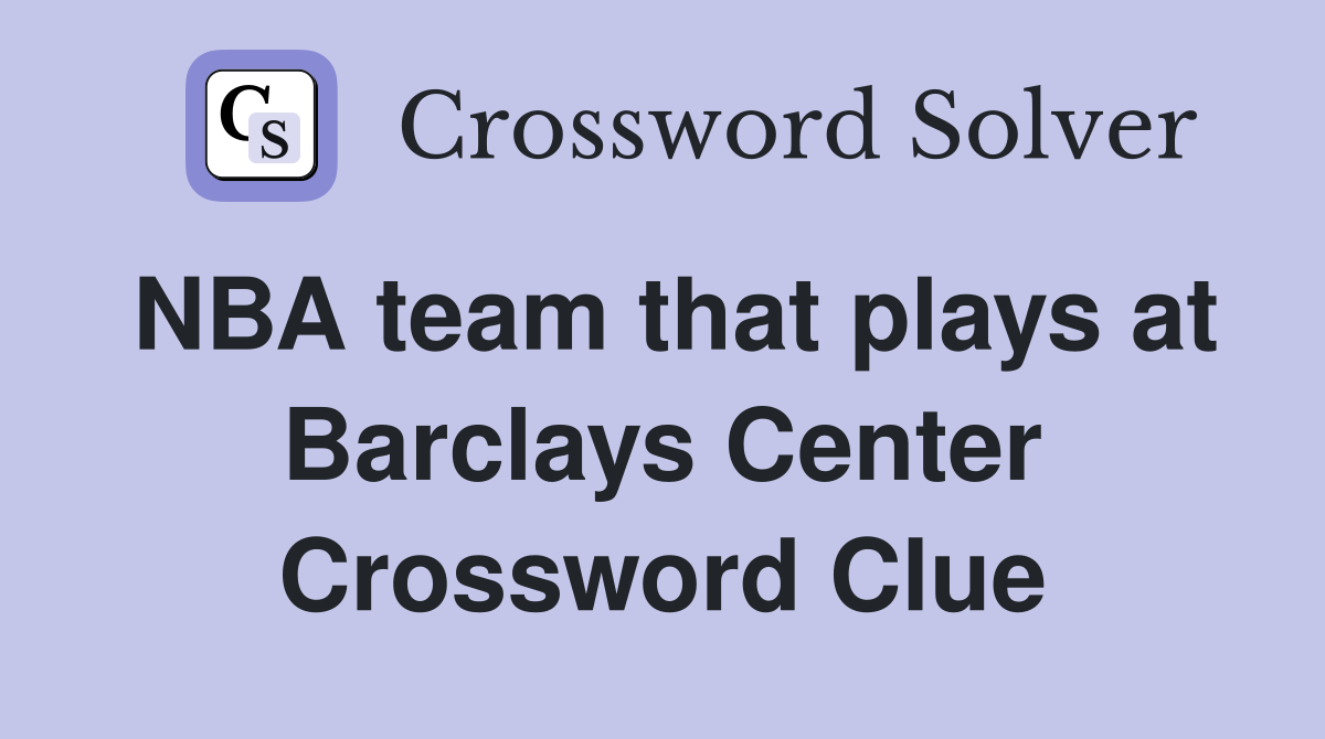 NBA team that plays at Barclays Center Crossword Clue