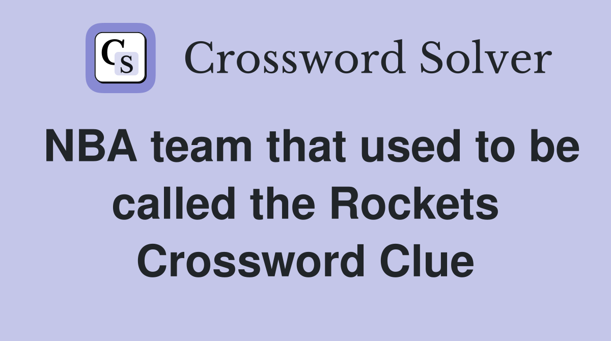 NBA team that used to be called the Rockets Crossword Clue