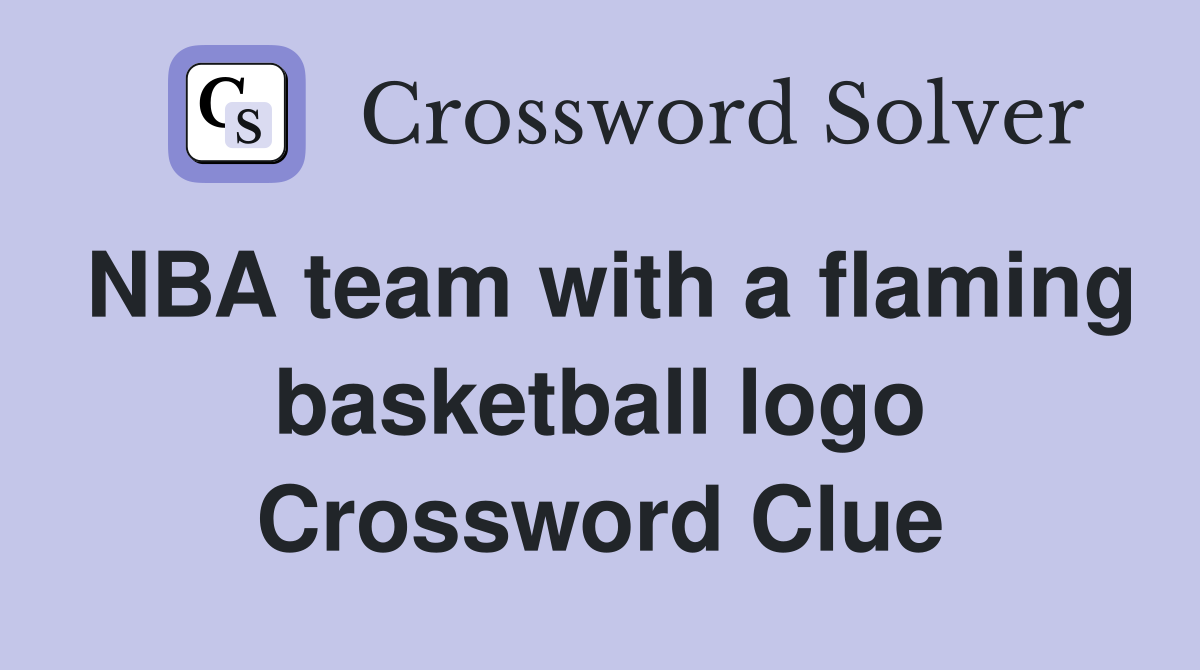 NBA team with a flaming basketball logo Crossword Clue