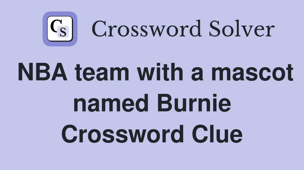 NBA team with a mascot named Burnie Crossword Clue