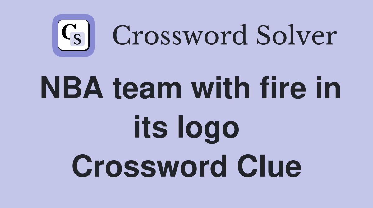 NBA team with fire in its logo Crossword Clue