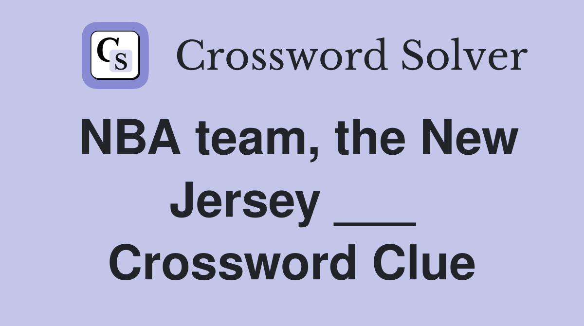 NBA team, the New Jersey ___ Crossword Clue