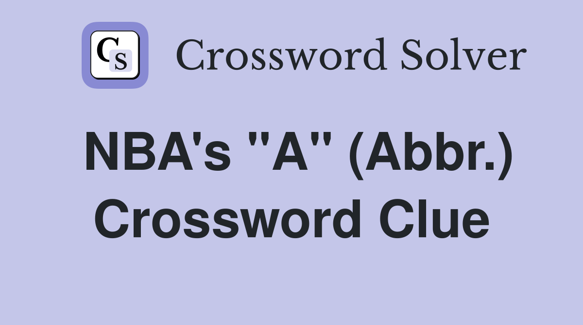 NBA's "A" (Abbr.) Crossword Clue