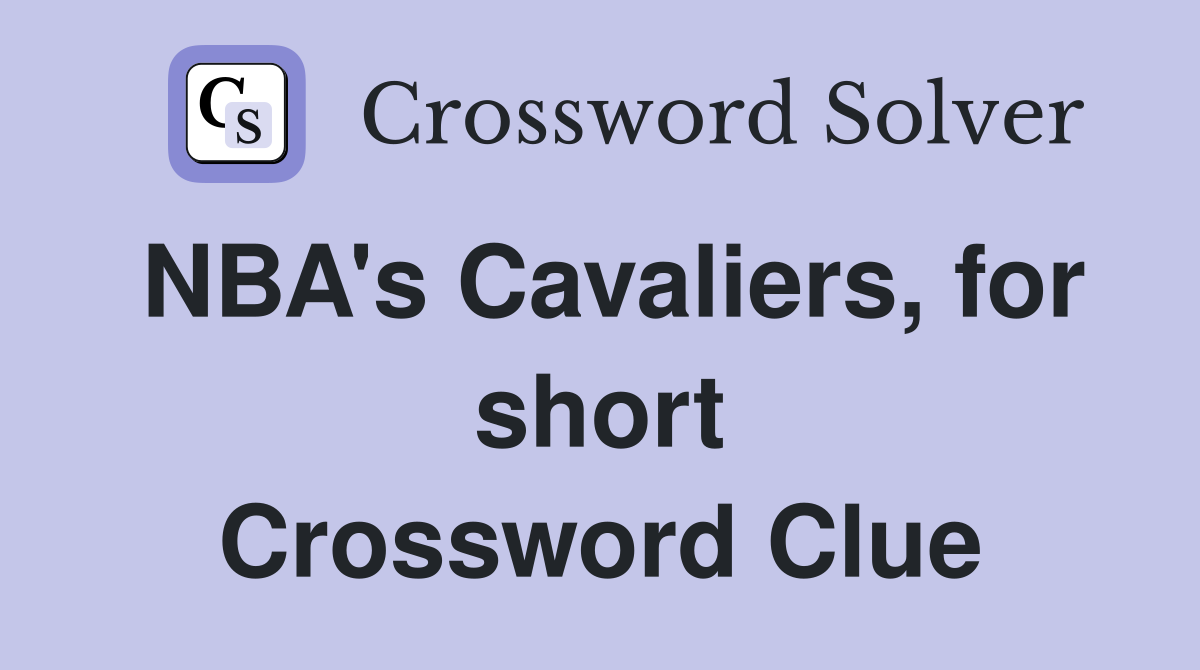 NBA's Cavaliers, for short Crossword Clue