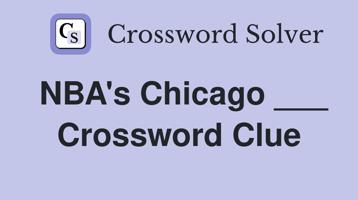 NBA's Chicago ___ Crossword Clue