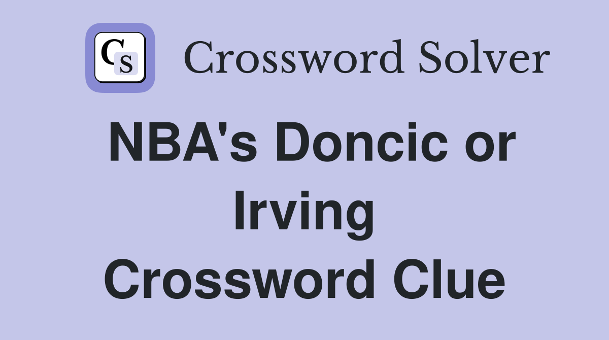 NBA's Doncic or Irving Crossword Clue