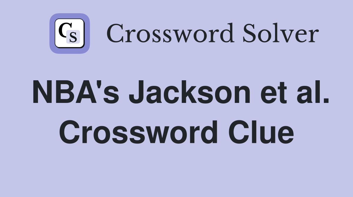 NBA's Jackson et al. Crossword Clue
