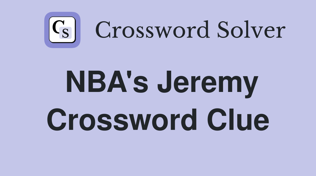 NBA's Jeremy Crossword Clue