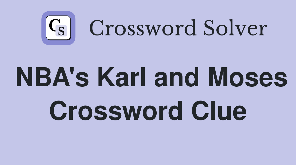NBA's Karl and Moses Crossword Clue