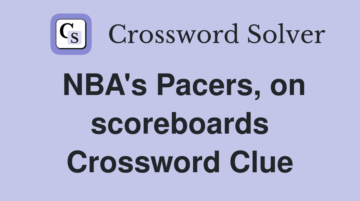 NBA's Pacers, on scoreboards Crossword Clue