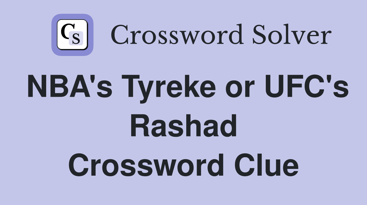 NBA's Tyreke or UFC's Rashad Crossword Clue