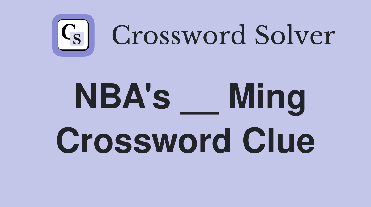NBA's __ Ming Crossword Clue