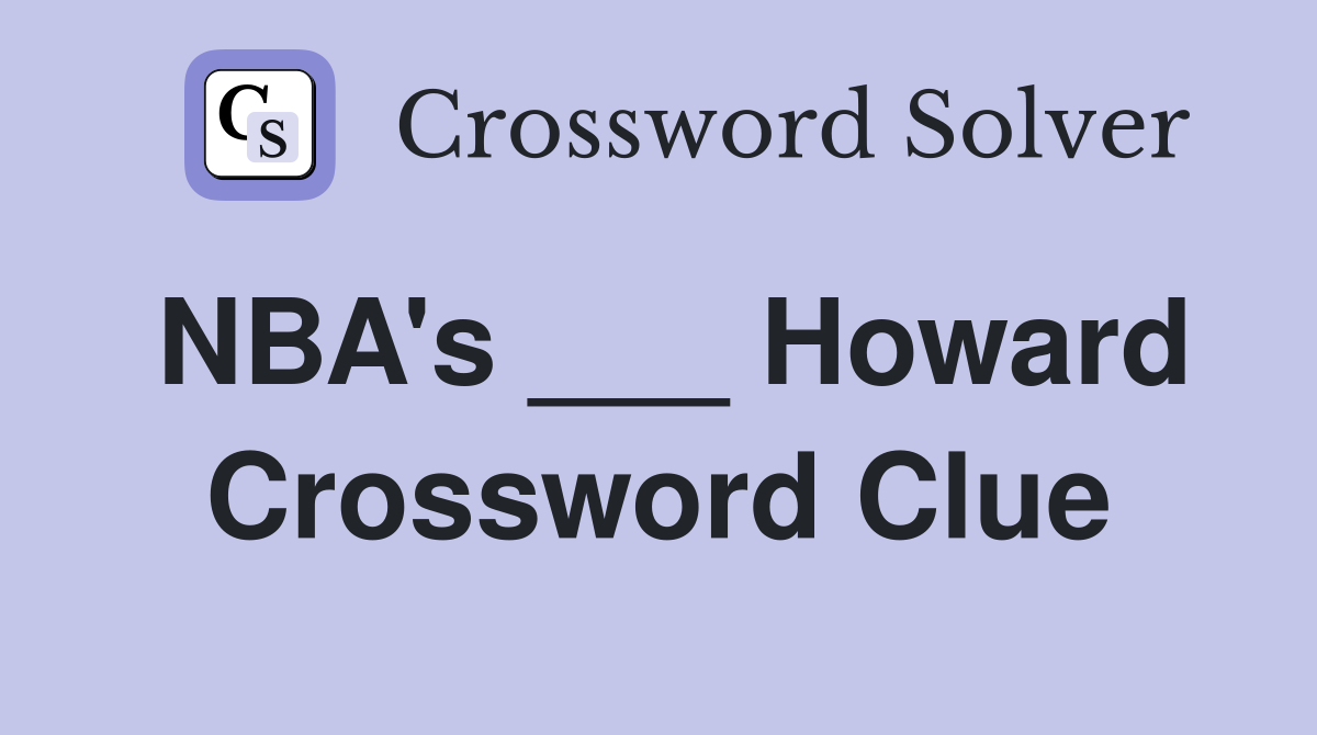 NBA's ___ Howard Crossword Clue