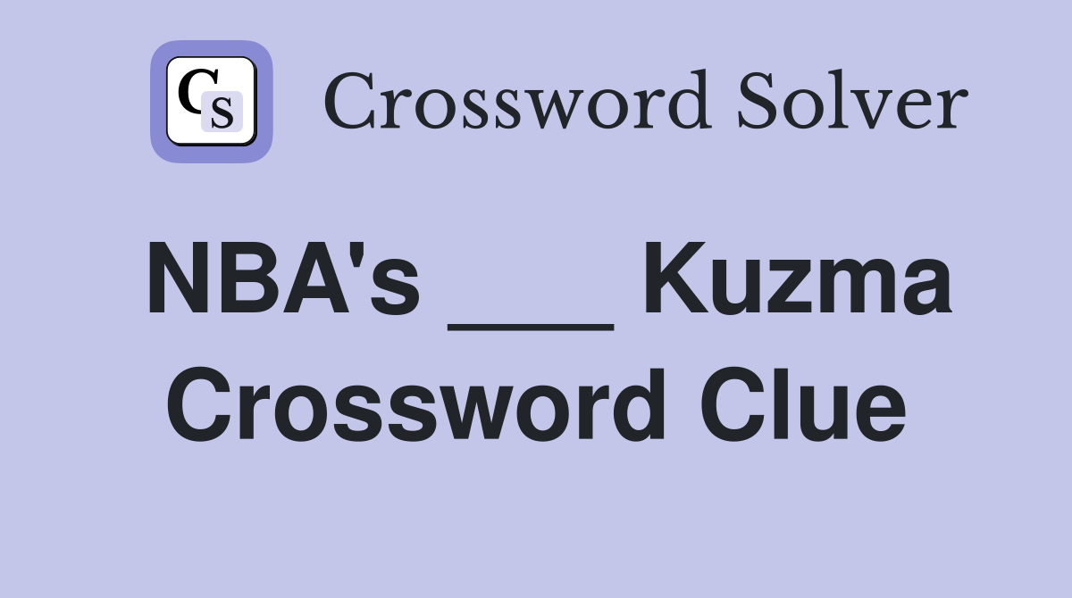 NBA's ___ Kuzma Crossword Clue