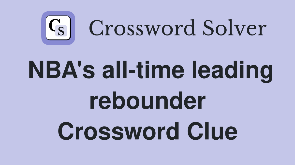 NBA's all-time leading rebounder Crossword Clue