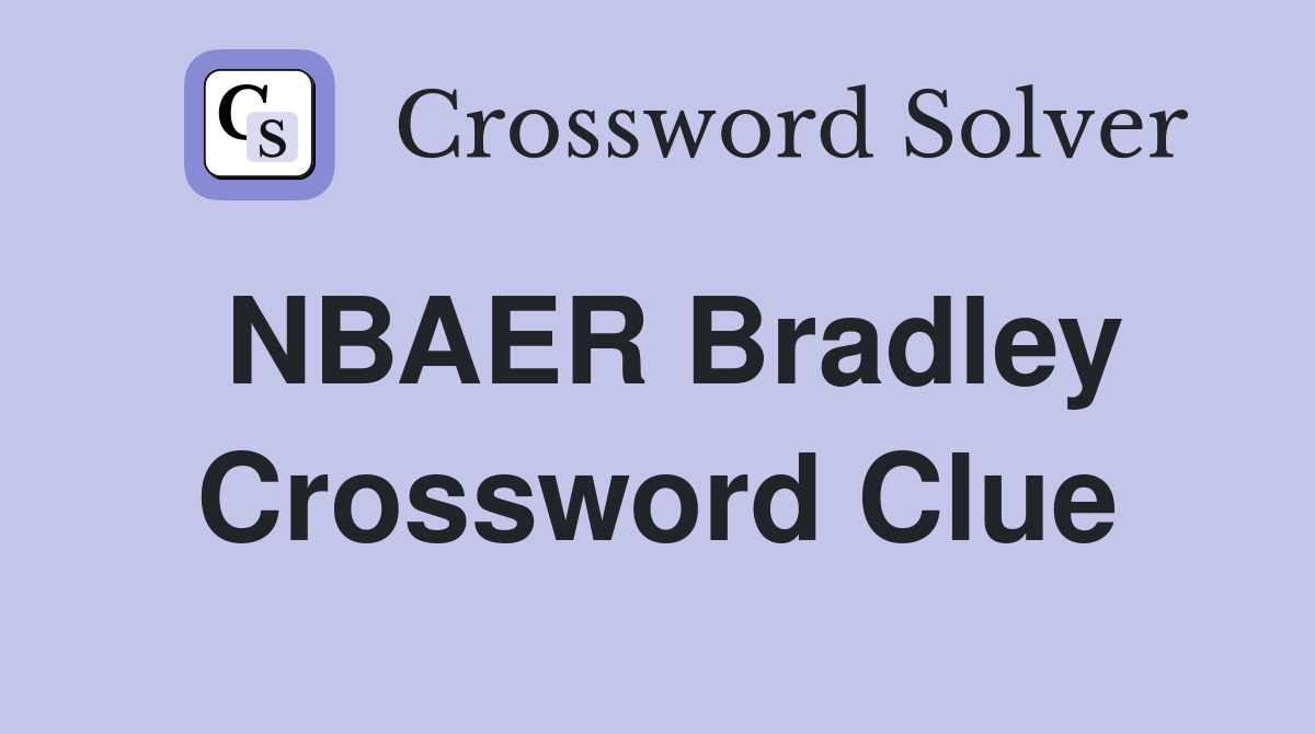 NBAER Bradley Crossword Clue