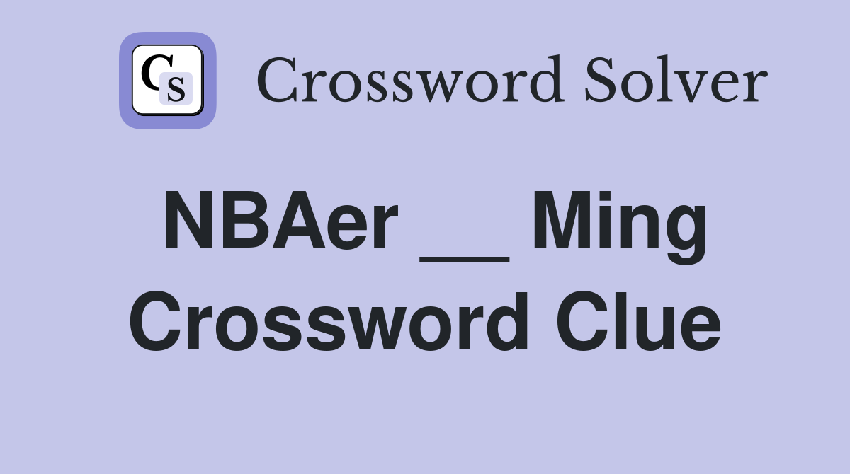 NBAer __ Ming Crossword Clue