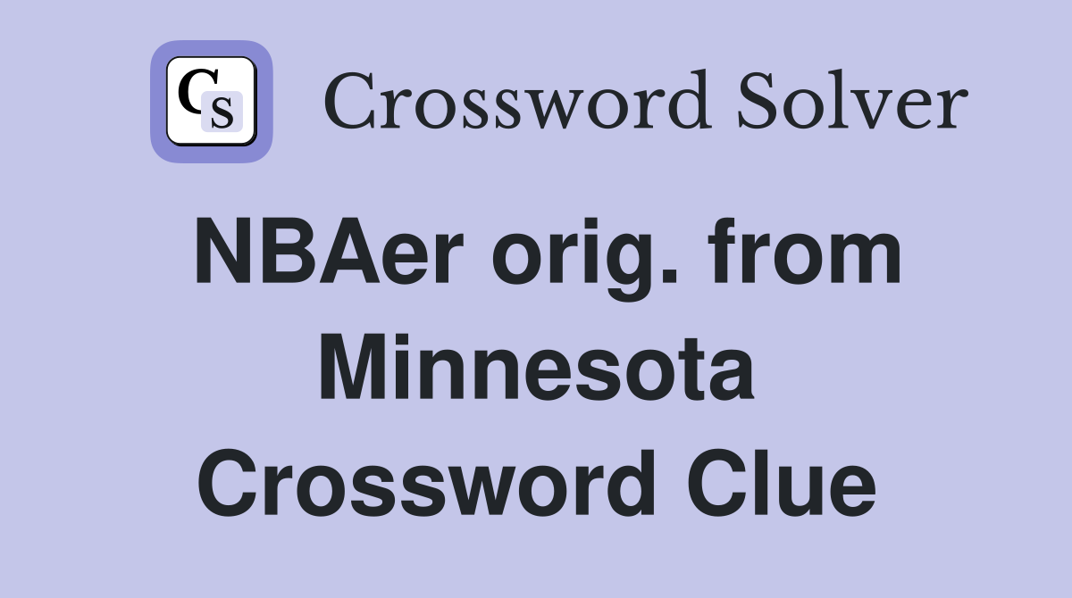 NBAer orig. from Minnesota Crossword Clue