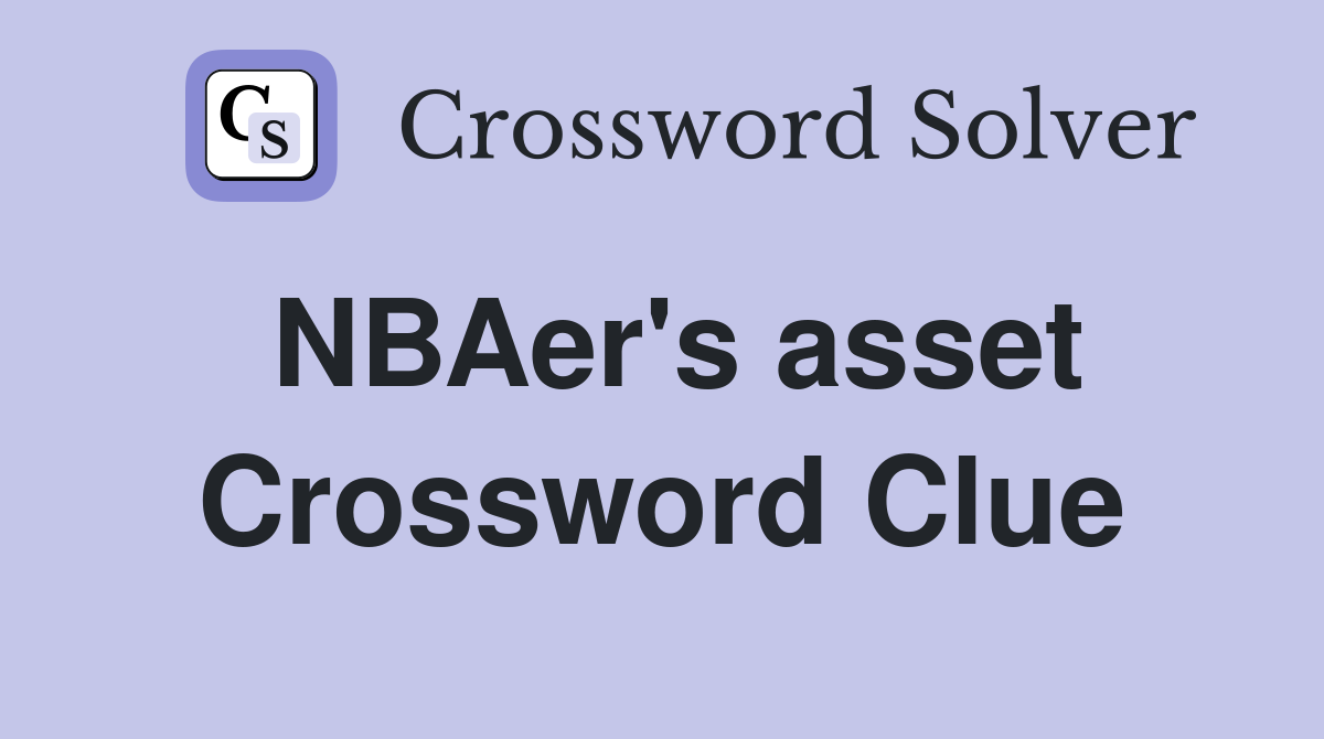 NBAer's asset Crossword Clue