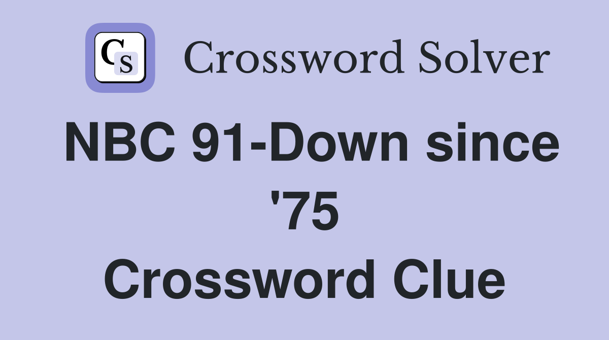 NBC 91-Down since '75 Crossword Clue