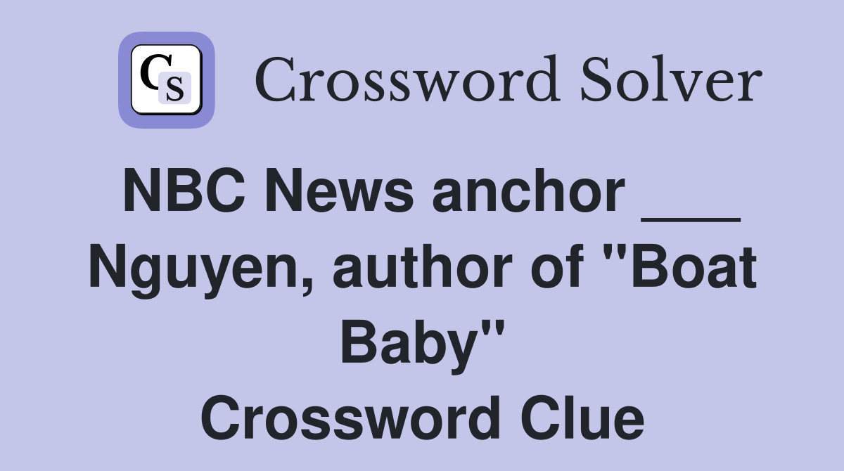 NBC News anchor ___ Nguyen, author of "Boat Baby" Crossword Clue